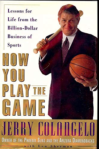 How You Play the Game: Lessons for Life from the Billion-Dollar Business of Sports