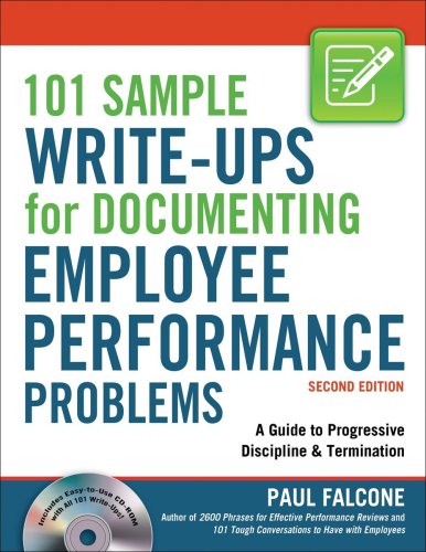 101 Sample Write-Ups for Documenting Employee Performance Problems: A Guide to Progressive Discipline & Termination