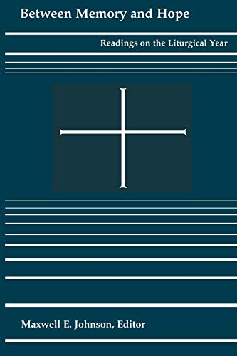 Between Memory and Hope: Readings on the Liturgical Year
