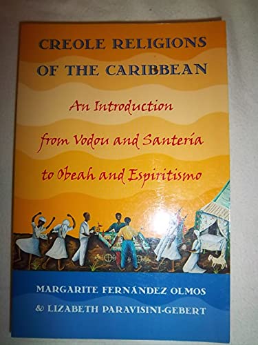 Creole Religions of the Caribbean: An Introduction from Vodou and Santeria to Obeah and Espiritismo (Religion, Race, and Ethnicity)