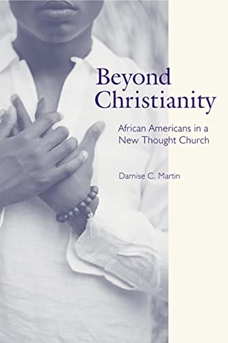 Beyond Christianity: African Americans in a New Thought Church (Religion, Race, and Ethnicity)