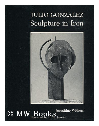Julio Gonzalez: Sculpture in Iron