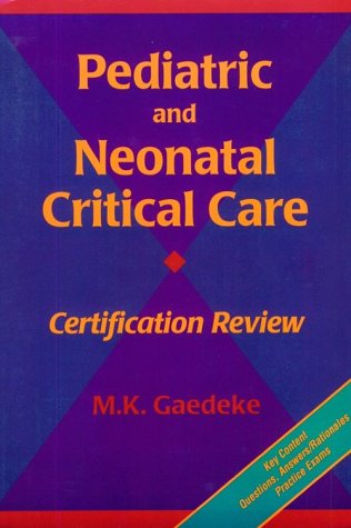 Pediatric and Neonatal Critical Care Certification Review