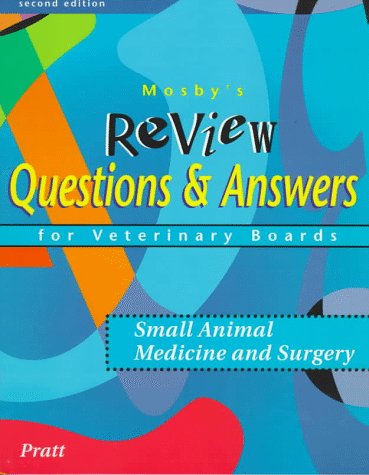 Mosby's Review Questions & Answers For Veterinary Boards: Small Animal Medicine & Surgery