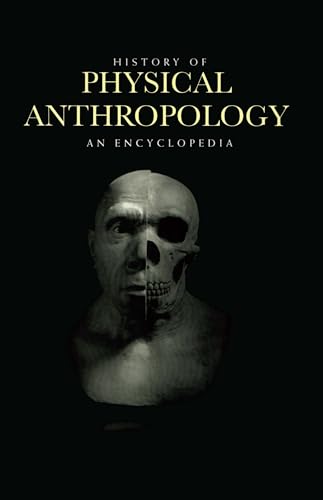 History of Physical Anthropology: An Encyclopedia (Garland Reference Library of Social Science) (2 Volumes)