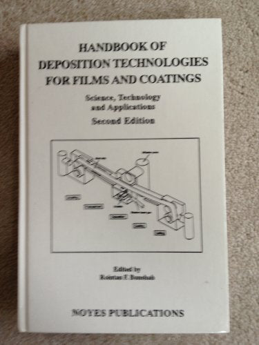 Handbook of Deposition Technologies for Films and Coatings, 2nd Ed., Second Edition: Science, Applications and Technology (Materials Science and ... Electronic Materials and Process Technology)