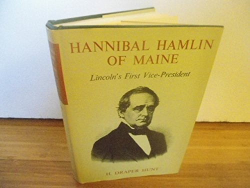 Hannibal Hamlin of Maine: Lincoln's First Vice-President