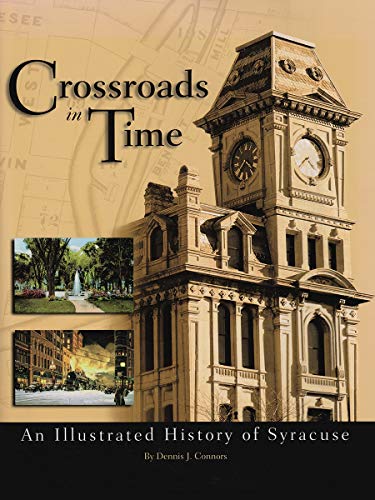 Crossroads in Time: An Illustrated History of Syracuse