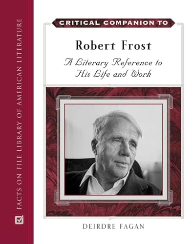Critical Companion to Robert Frost: A Literary Reference to His Life And Work