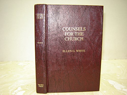 Counsels for the Church: A Guide to Doctrinal Beliefs and Christian Living