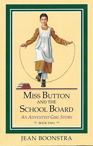 Miss Button and the Schoolboard: Sarah 1842-1844 (Boonstra, Jean Elizabeth. Adventist Pioneer Girl Series, Bk. 2.)