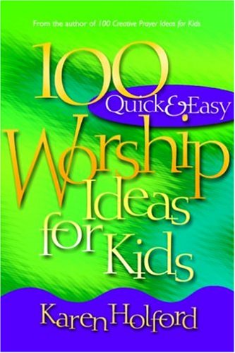 100 Quick & Easy Worship Ideas for Kids