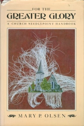 For the Greater Glory: A Church Needlepoint Handbook