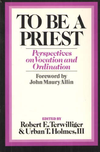 To Be a Priest: Perspectives on Vocation and Ordination