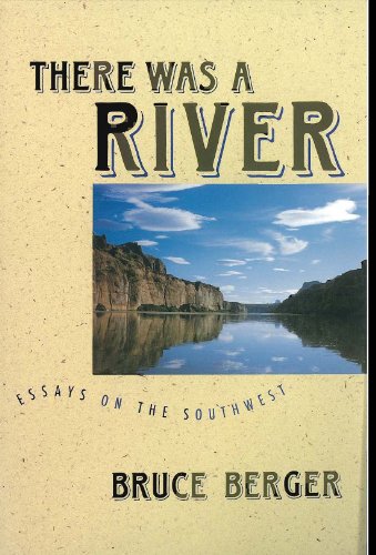 There Was a River: Essays on the Southwest