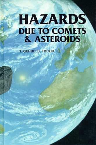Hazards Due to Comets and Asteroids (The University of Arizona Space Science Series)