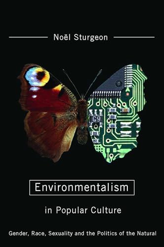 Environmentalism in Popular Culture: Gender, Race, Sexuality, and the Politics of the Natural