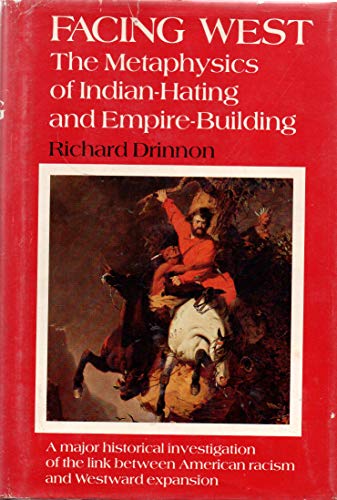 Facing West: The Metaphysics of Indian-Hating and Empire-Building