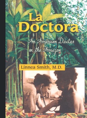 La Doctora: An American Doctor in the Amazon