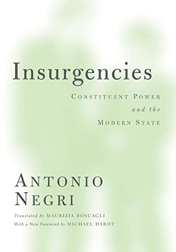 Insurgencies: Constituent Power and the Modern State (Volume 15) (Theory Out Of Bounds)