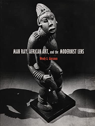 Man Ray, African Art, and the Modernist Lens