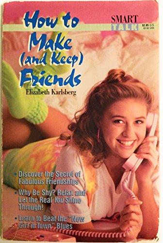 How to Make (AND KEEP FRIENDS)