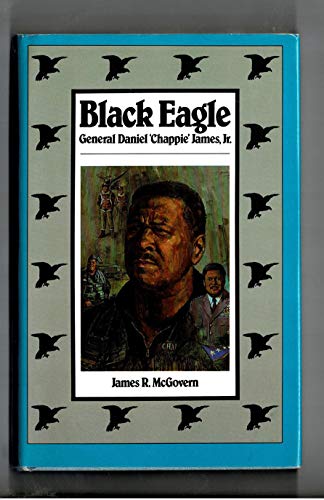 Black Eagle: General Daniel "Chappie" James, Jr.