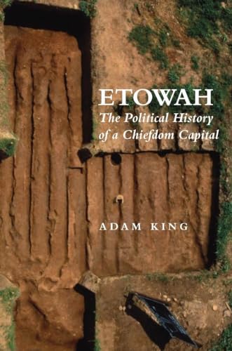 Etowah: The Political History of a Chiefdom Capital