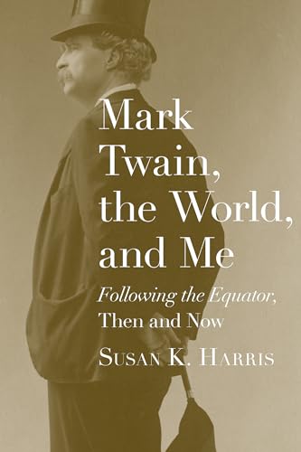 Mark Twain, the World, and Me: "Following the Equator," Then and Now