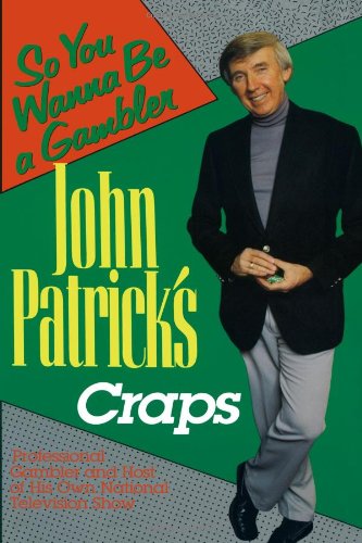 John Patrick's Craps: "So You Wanna Be a Gambler" (Volume 0)