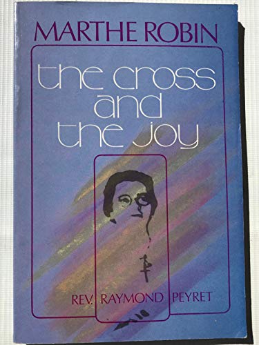 Marthe Robin: The Cross and the Joy