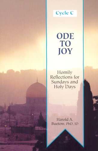 Ode to Joy, Cycle C: Homily Reflections for Sunday and Holy Days