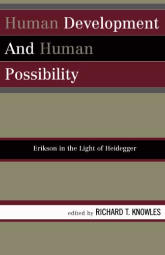 Human Development and Human Possibility: Erikson in the Light of Heidegger