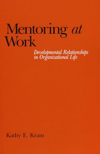 Mentoring at Work: Developmental Relationships in Organizational Life