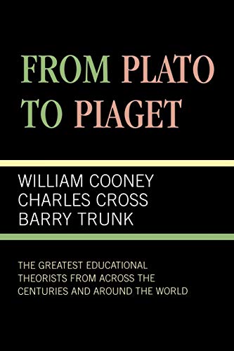 From Plato To Piaget: The Greatest Educational Theorists From Across the Centuries and Around the World