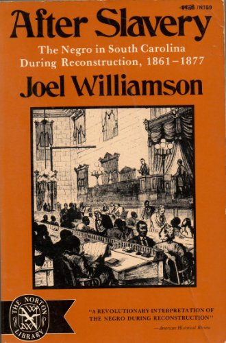 After Slavery: The Negro in South Carolina During Reconstruction, 1861–1877