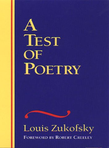 A Test of Poetry (The Wesleyan Centennial Edition of the Complete Critical Writings of Louis Zukofsky)