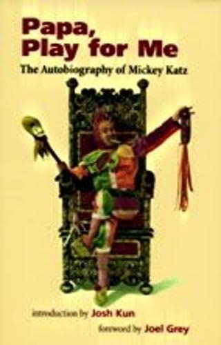 Papa, Play for Me: The Autobiography of Mickey Katz