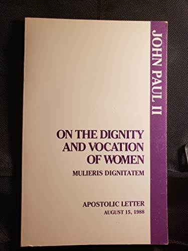 On the Dignity and Vocation of Women: Mulieris Dignitatem (Apostolic Letter of Pope John Paul II)