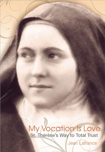 My Vocation Is Love: Saint Therese's Way to Total Trust