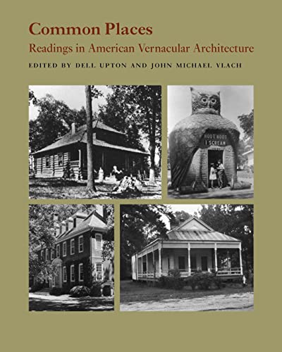 Common Places: Readings in American Vernacular Architecture
