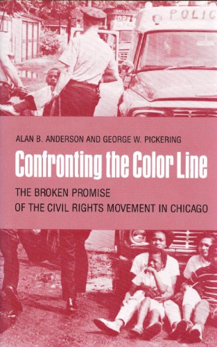 Confronting the Color Line: The Broken Promise of the Civil Rights Movement in Chicago
