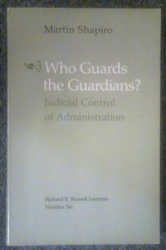 Who Guards the Guardians?: Judicial Control of Administration (Richard B. Russell Lectures)