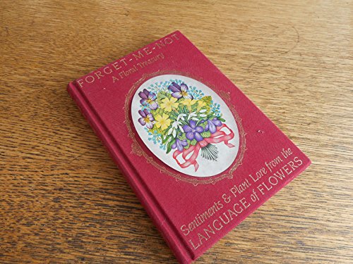 Forget-Me-Not: A Floral Treasury Sentiments and Plant Lore from the Language of Flowers