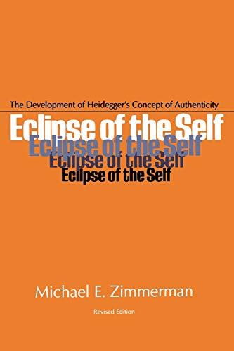 Eclipse Of Self: The Development of Heidegger's Concept of Authenticity