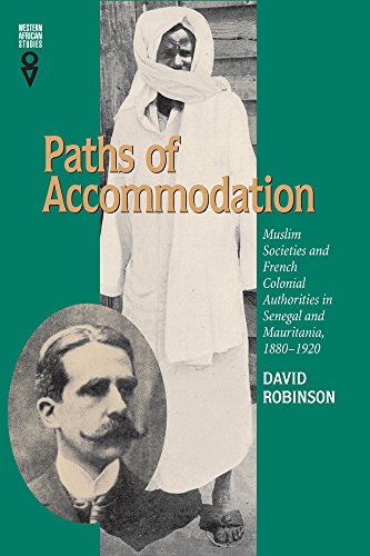 Paths of Accommodation: Muslim Societies and French Colonial Authorities in Senegal and Mauritania, 1880–1920 (Western African Studies)