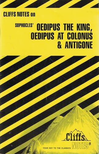 Oedipus the King, Oedipus at Colonus, and Antigone (Cliffs Notes)