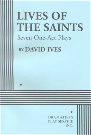 Lives of the Saints: Seven One-Act Plays (Acting Edition for Theater Productions)