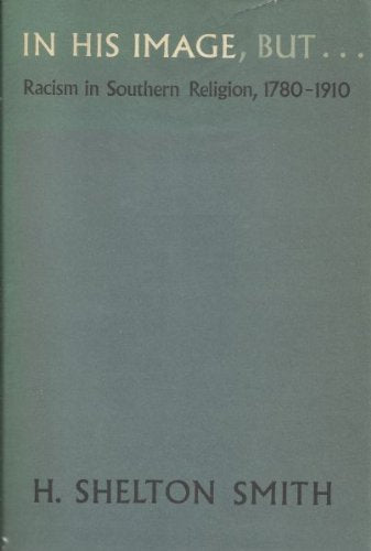 In His Image, but ... Racism in Southern Religion, 1780-1910