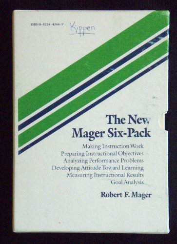 NewMager Six-Pack (Making Instruction Work, Preparing Instructional Objectives, Analyzing Performance Problems, Developing Attitude Toward Learning, Measuring Instructional Results, Goal Analysis)